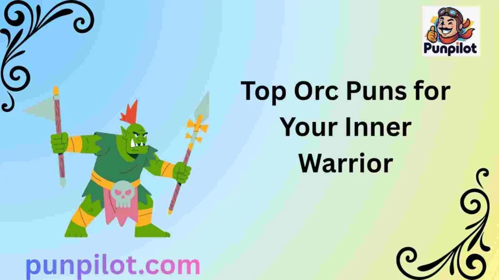 Top Orc Puns for Your Inner Warrior