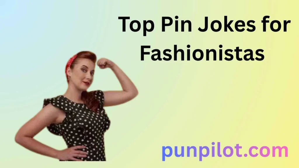 Top Pin Jokes for Fashionistas 