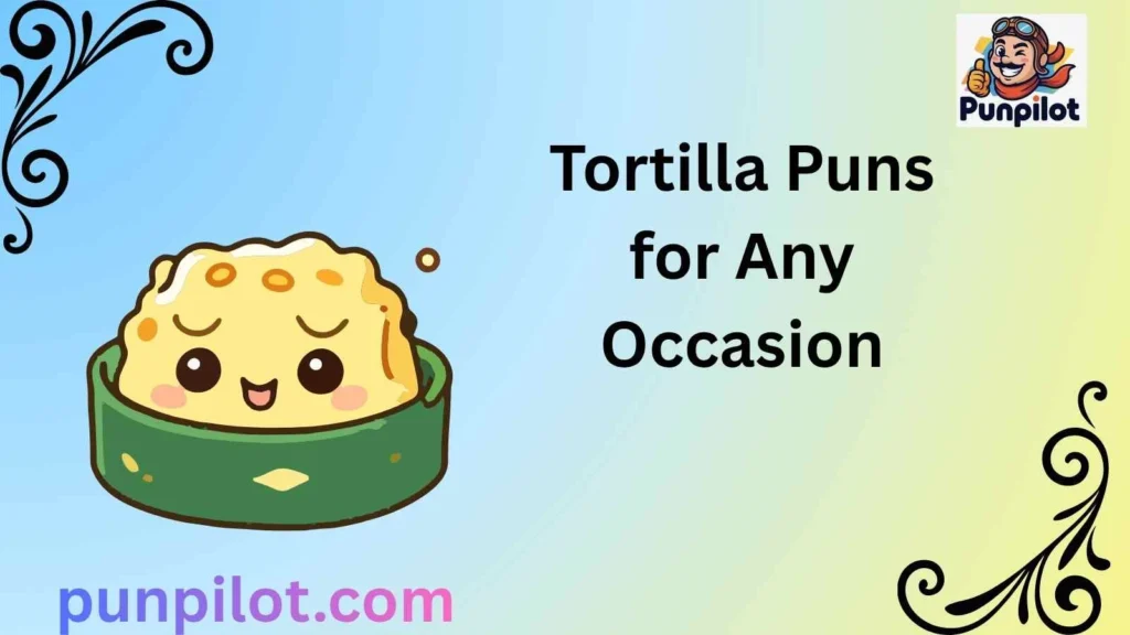 Tortilla Puns for Any Occasion