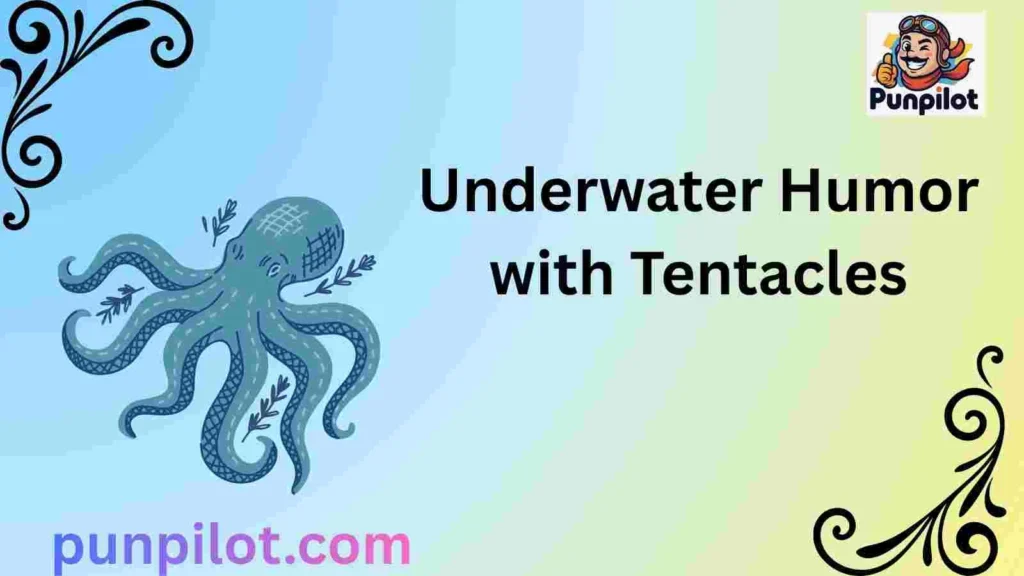 Underwater Humor with Tentacles