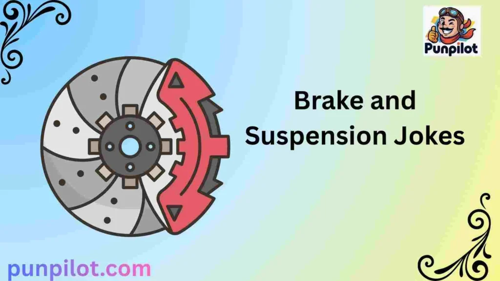Brake and Suspension Jokes