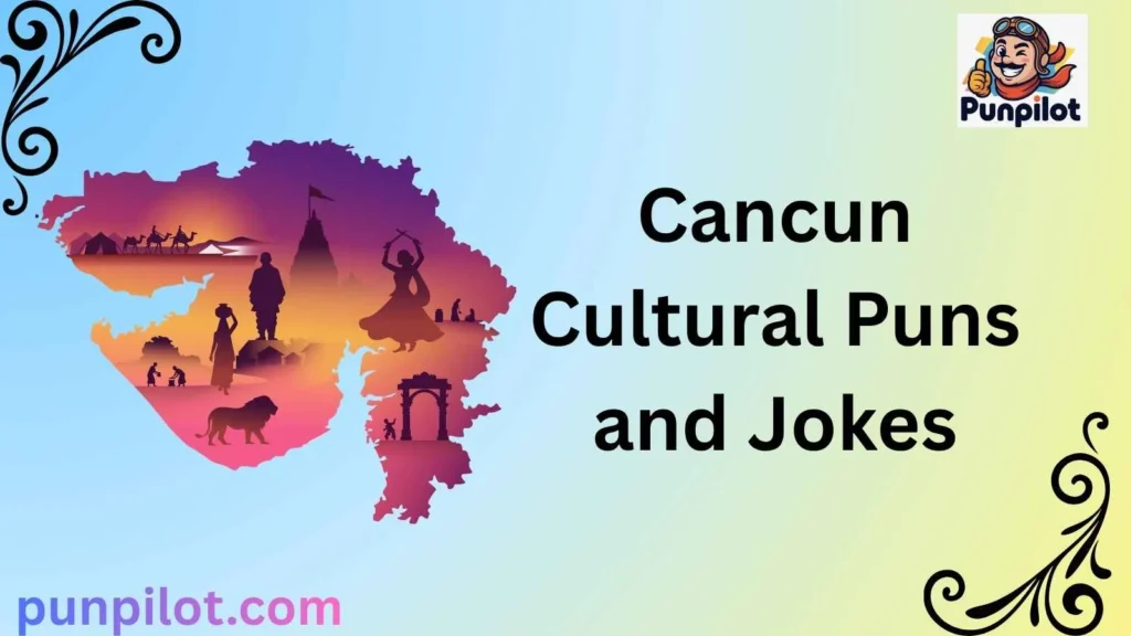 Cancun Cultural Puns and Jokes