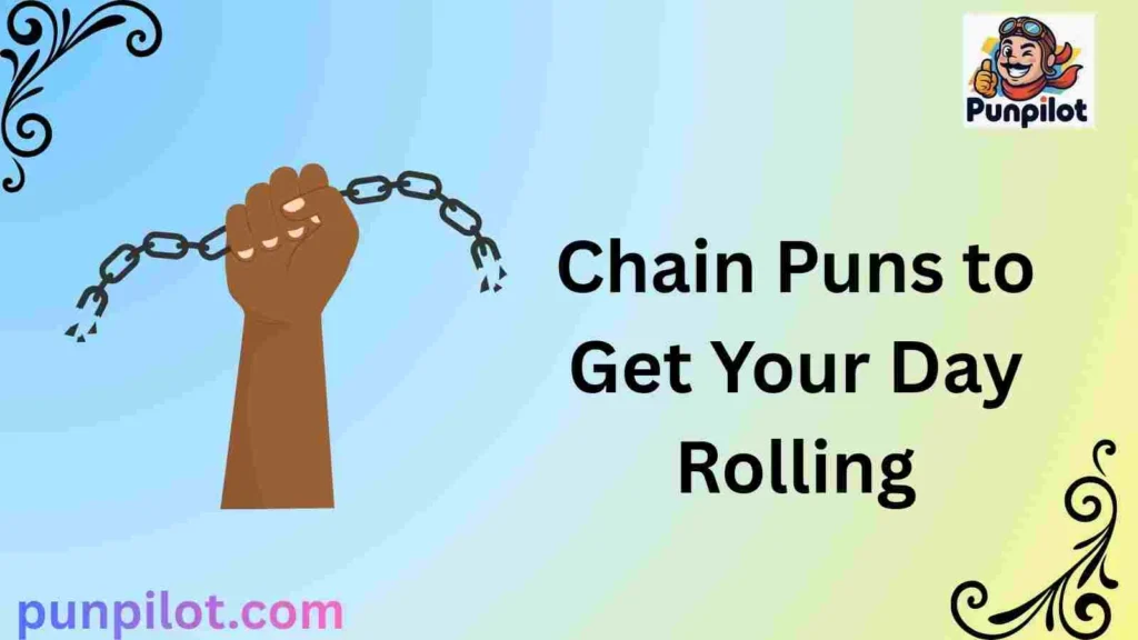 Chain Puns to Get Your Day Rolling