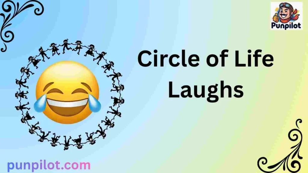 Circle of Life Laughs