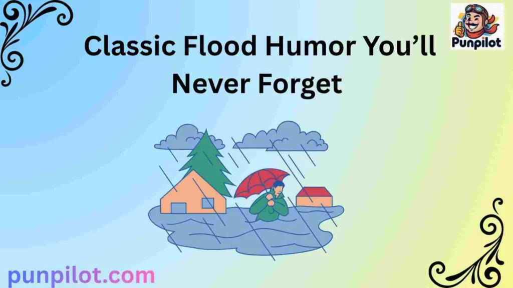 Classic Flood Humor You’ll Never Forget