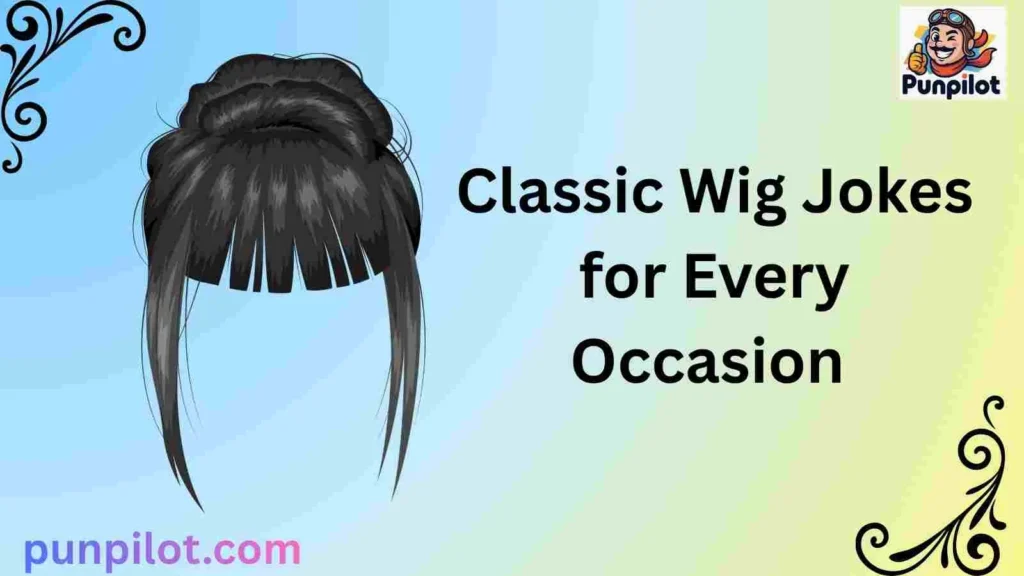 Classic Wig Jokes for Every Occasion