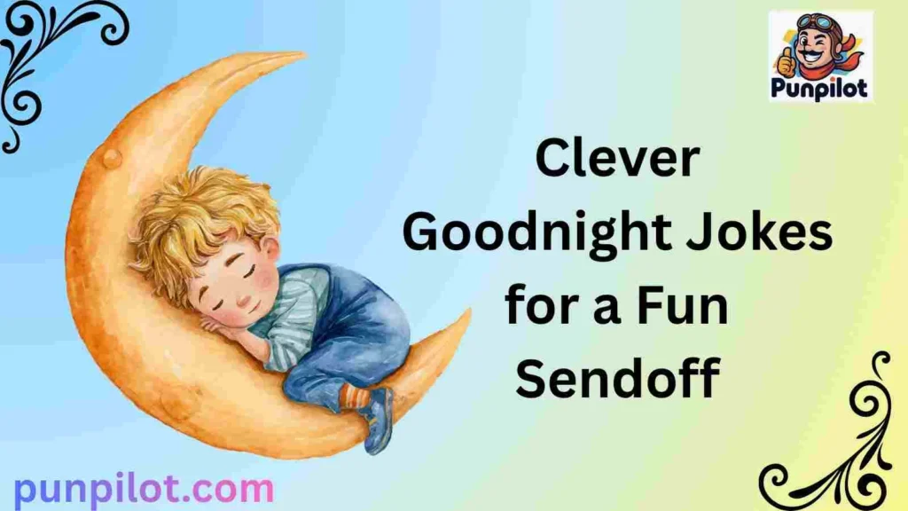 Clever Goodnight Jokes for a Fun Sendoff