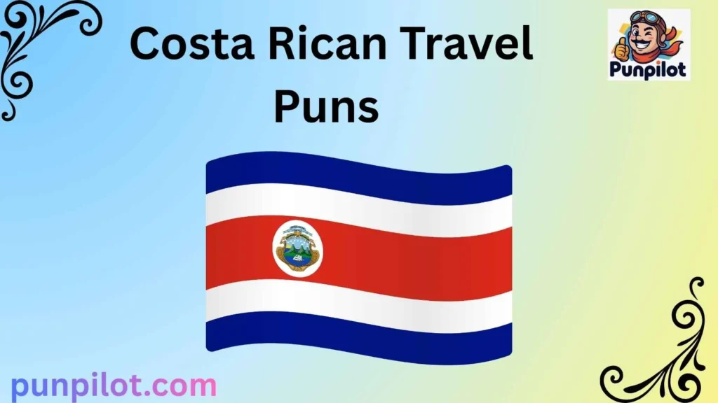 Costa Rican Travel Puns 