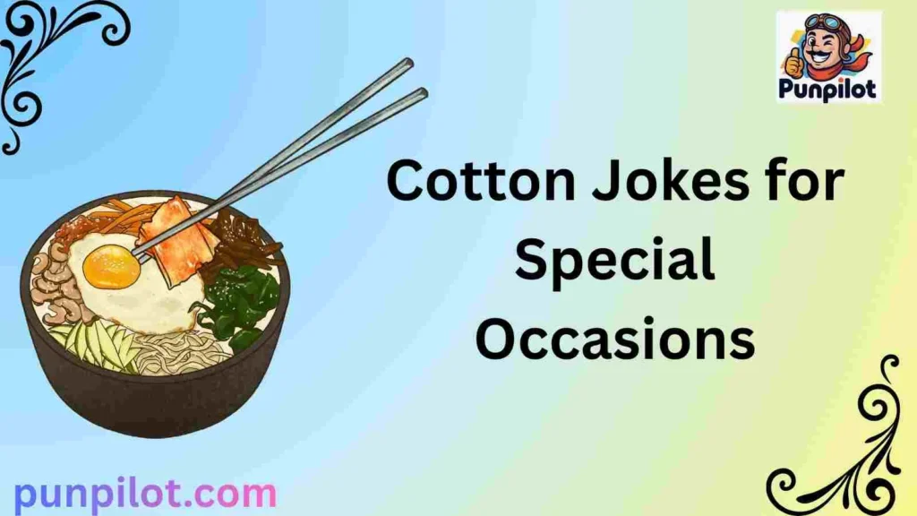 Cotton Jokes for Special Occasions