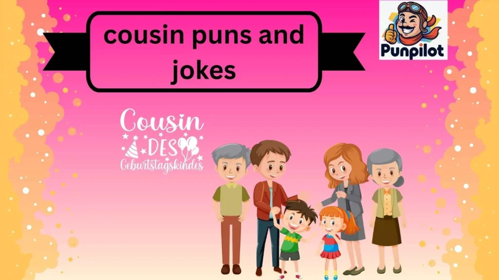 cousin puns and jokes
