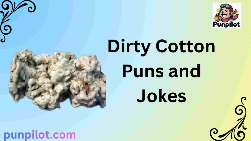 Dirty Cotton Puns and Jokes