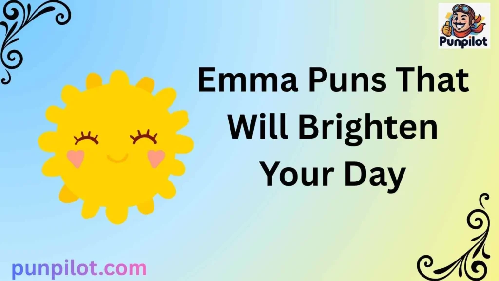 Emma Puns That Will Brighten Your Day