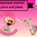 espresso martini puns and jokes