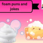foam puns and jokes