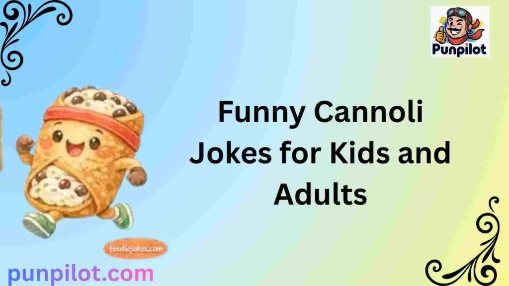 Funny Cannoli Jokes for Kids and Adults
