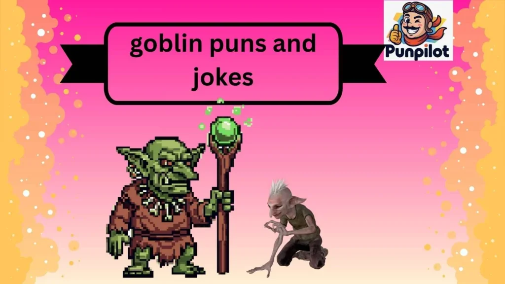 goblin puns and jokes