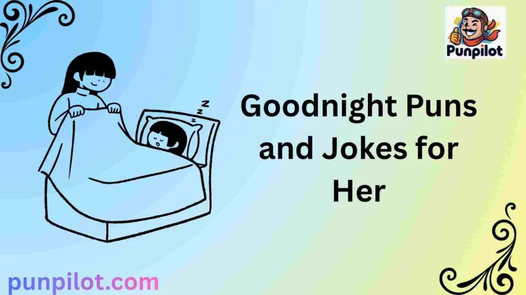 Goodnight Puns and Jokes for Her