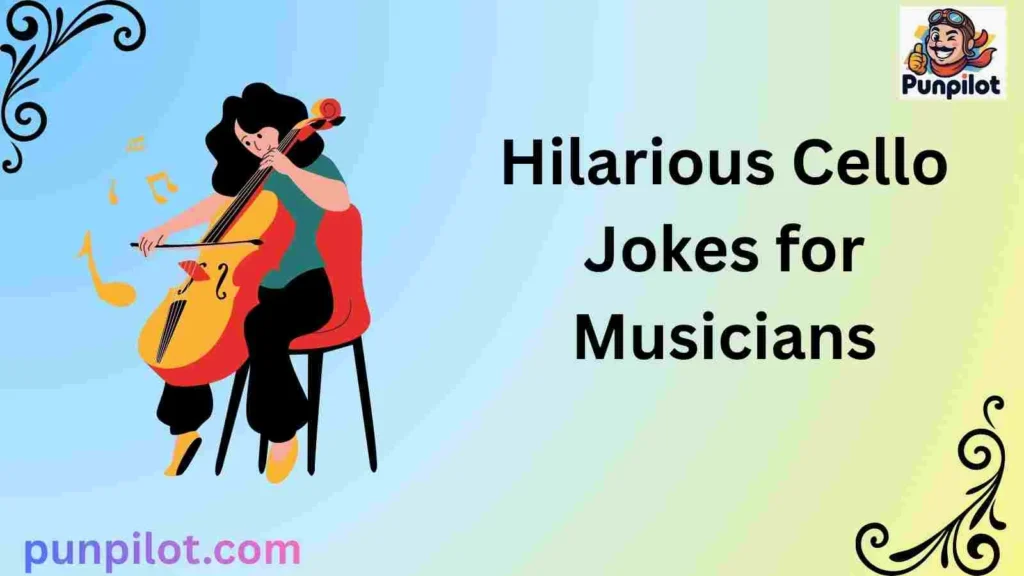 Hilarious Cello Jokes for Musicians