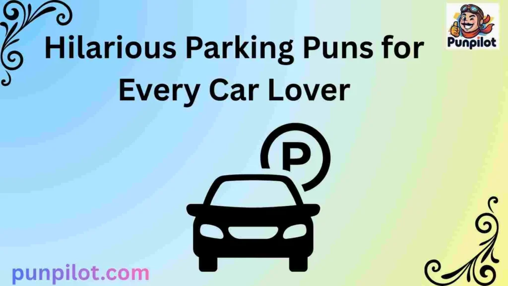 Hilarious Parking Puns for Every Car Lover