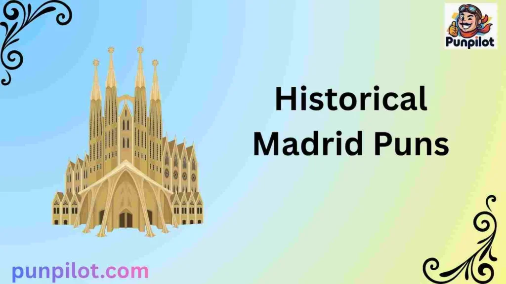 Historical Madrid Puns