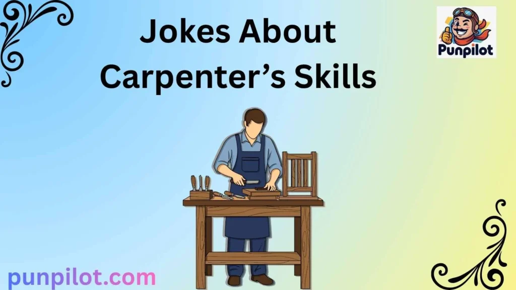 Jokes About Carpenter’s Skills