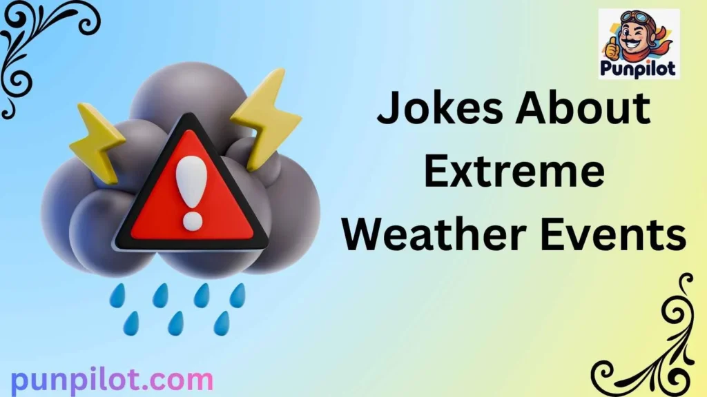 Jokes About Extreme Weather Events