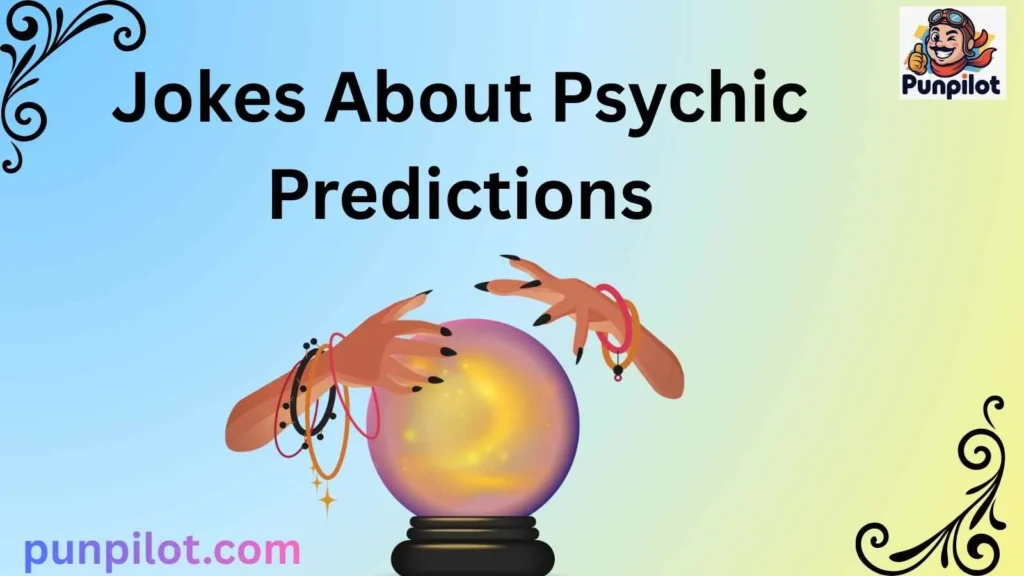 Jokes About Psychic Predictions