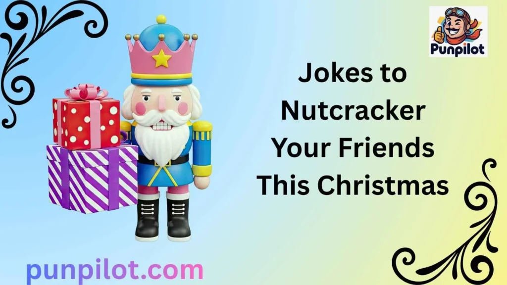 Jokes to Nutcracker Your Friends This Christmas