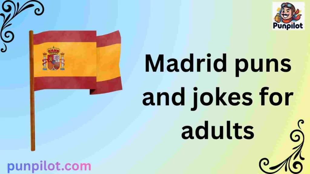 Madrid puns and jokes for adults