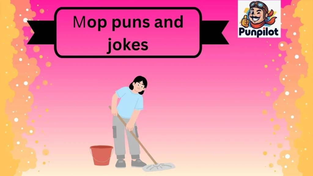 544+ Mop Puns and Jokes That Sweep You Off Your Feet 🧹2026