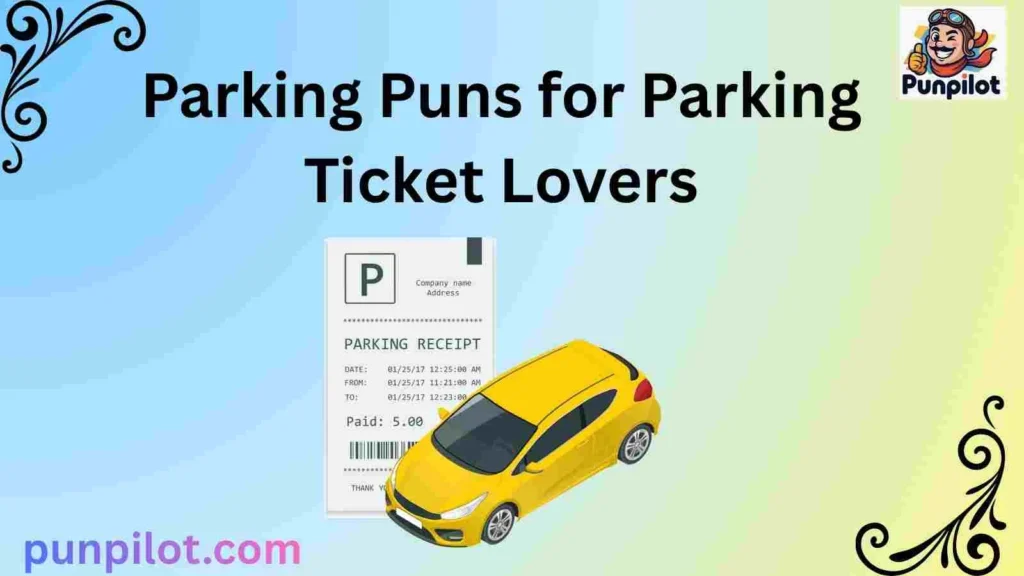 Parking Puns for Parking Ticket Lovers