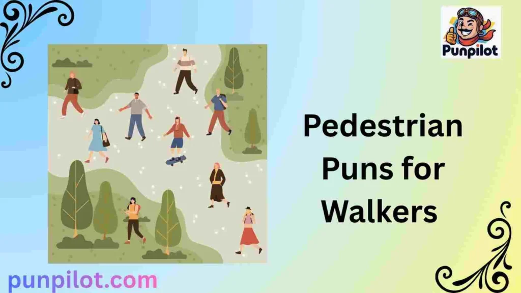 Pedestrian Puns for Walkers 