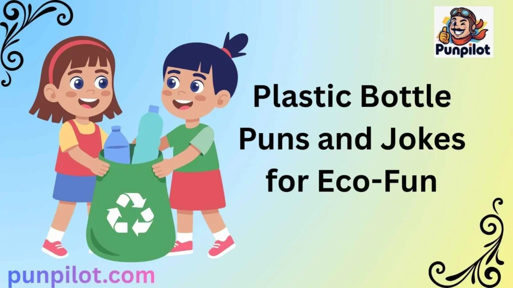 Plastic Bottle Puns and Jokes for Eco-Fun