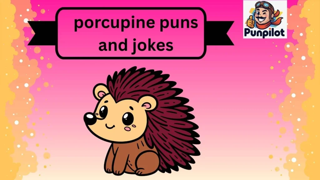 porcupine puns and jokes