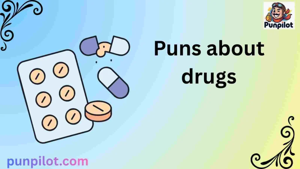 Puns about drugs