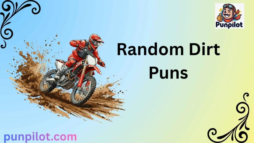 Random Dirt Puns