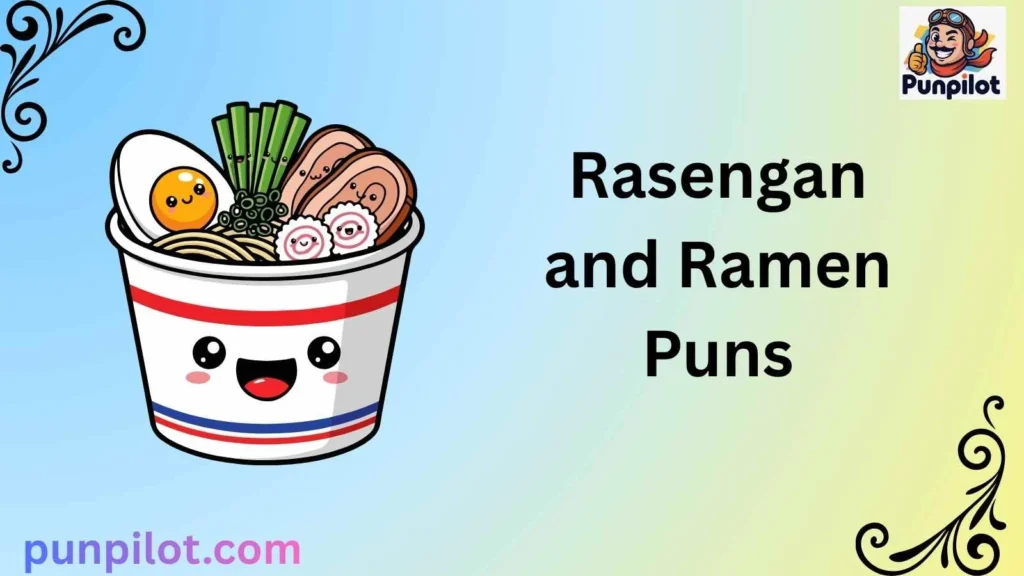 Rasengan and Ramen Puns