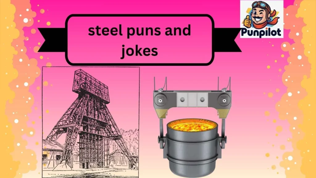steel puns and jokes