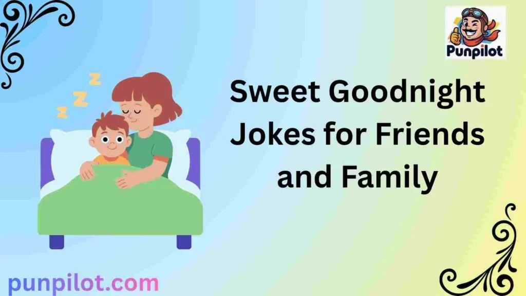 Sweet Goodnight Jokes for Friends and Family