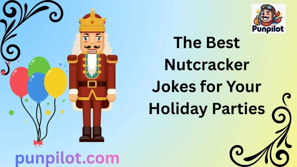 The Best Nutcracker Jokes for Your Holiday Parties