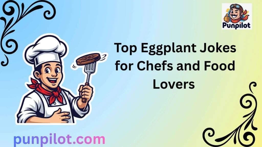 Top Eggplant Jokes for Chefs and Food Lovers 