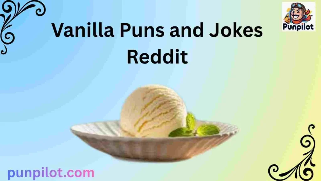 Vanilla Puns and Jokes Reddit