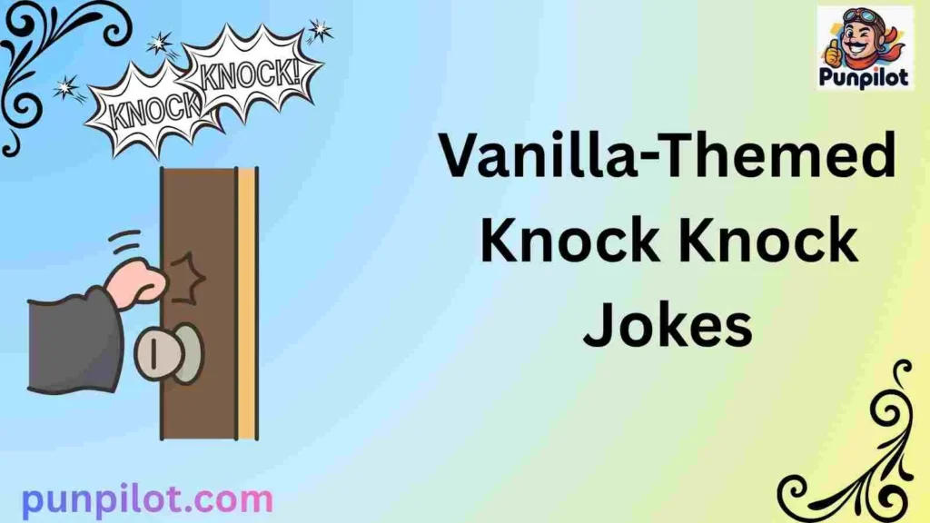 Vanilla-Themed Knock Knock Jokes