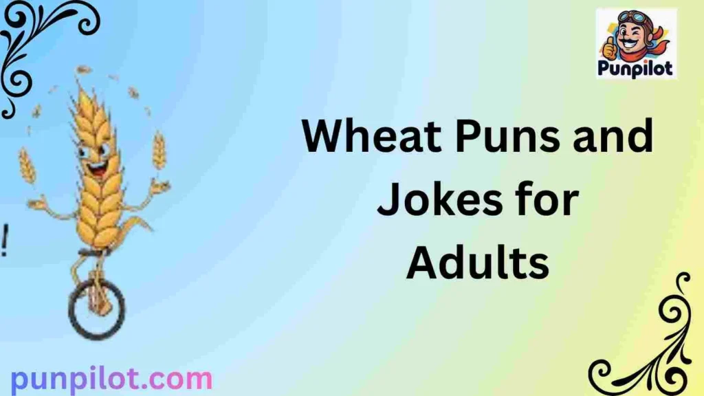 Wheat Puns and Jokes for Adults