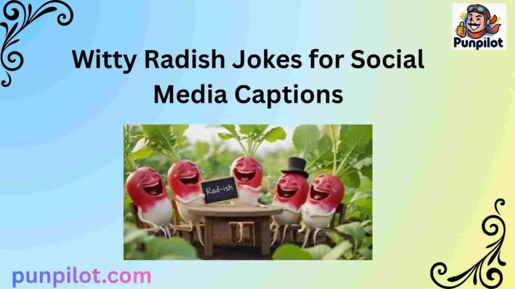 Witty Radish Jokes for Social Media Captions