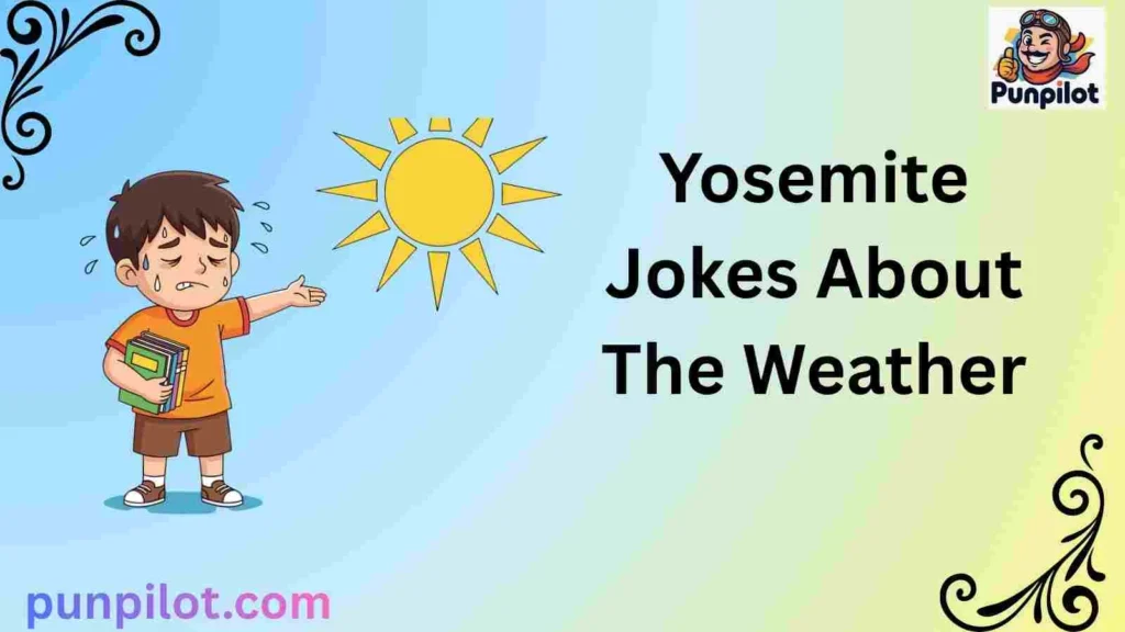 Yosemite Jokes About The Weather