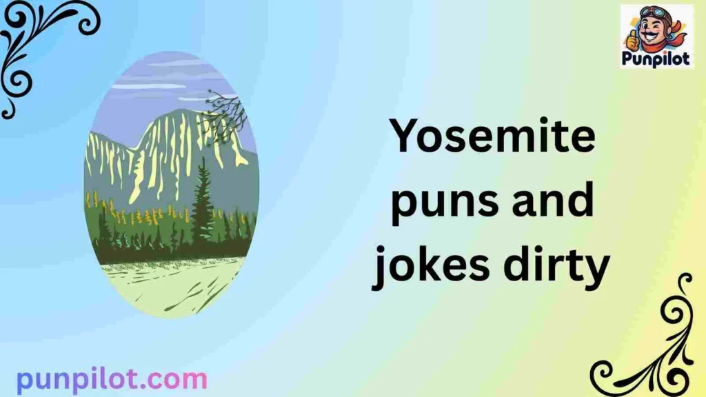 Yosemite puns and jokes dirty