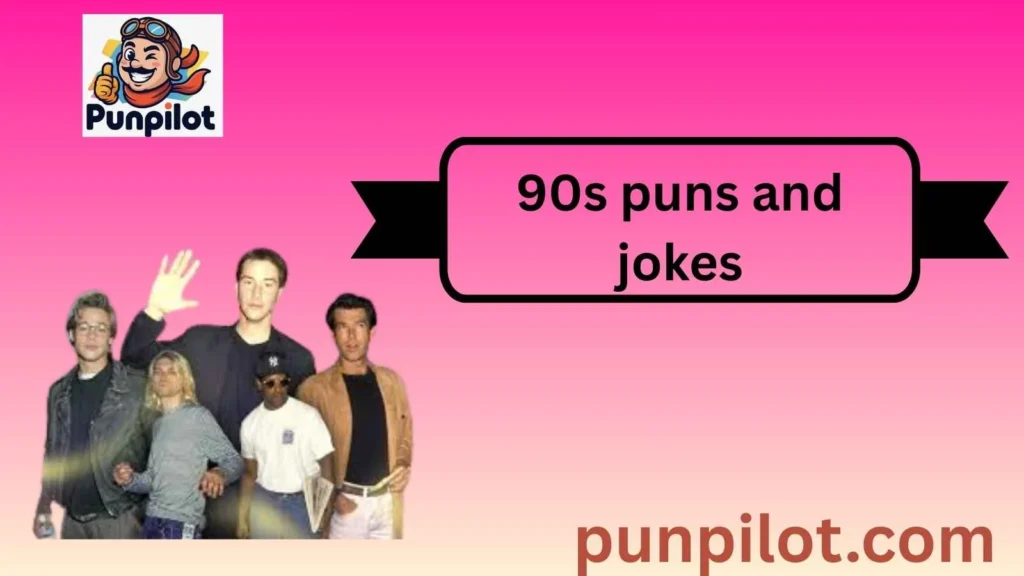 90s puns and jokes