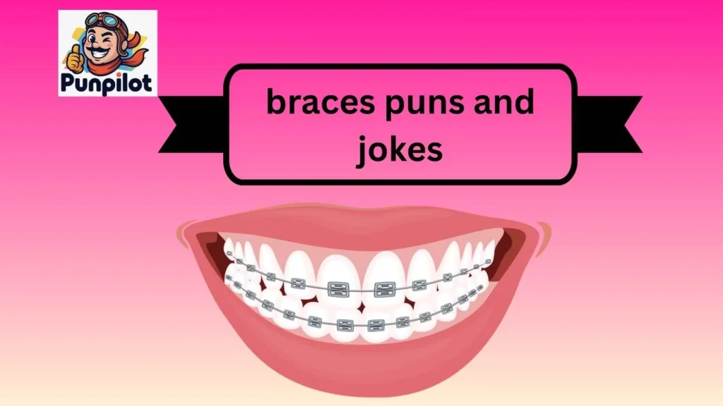 braces puns and jokes
