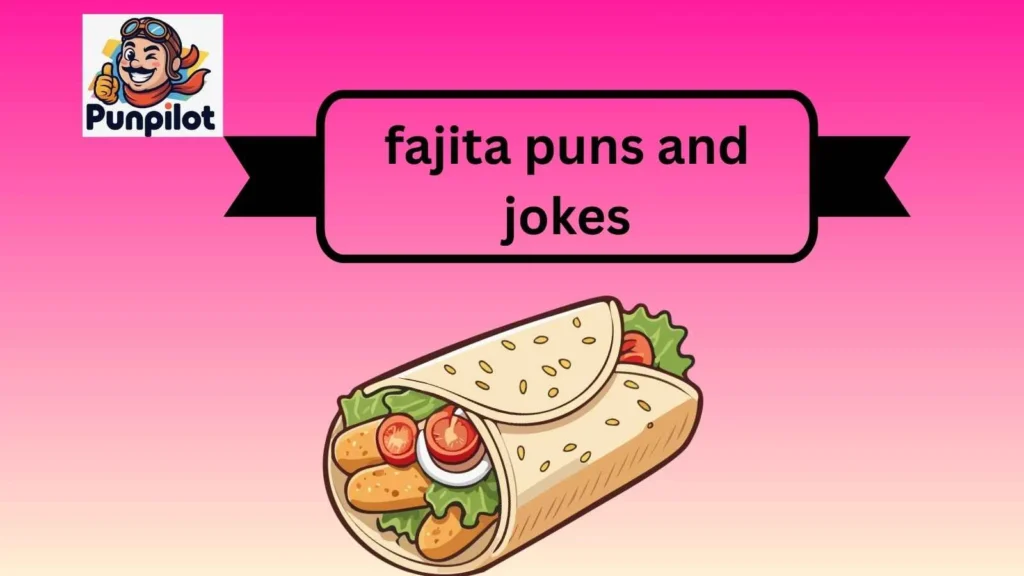 fajita puns and jokes